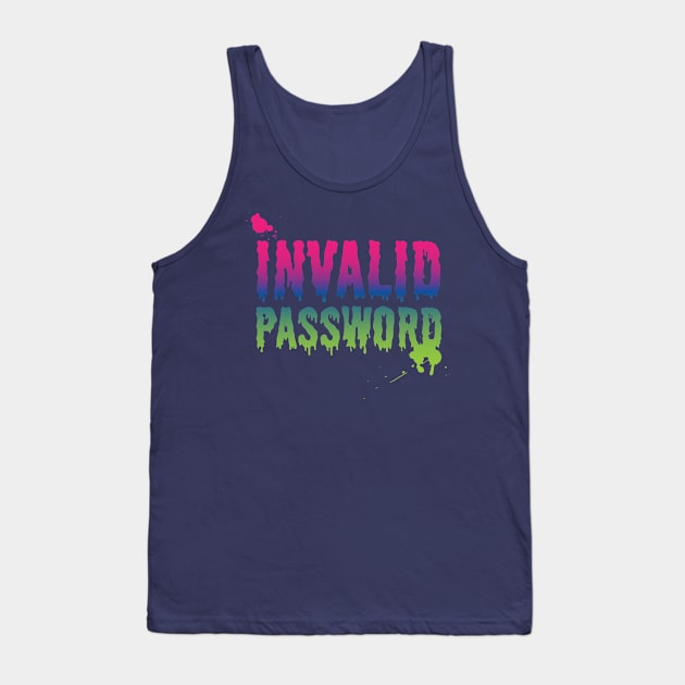 INVALID PASSWORD Tank Top by Dellan